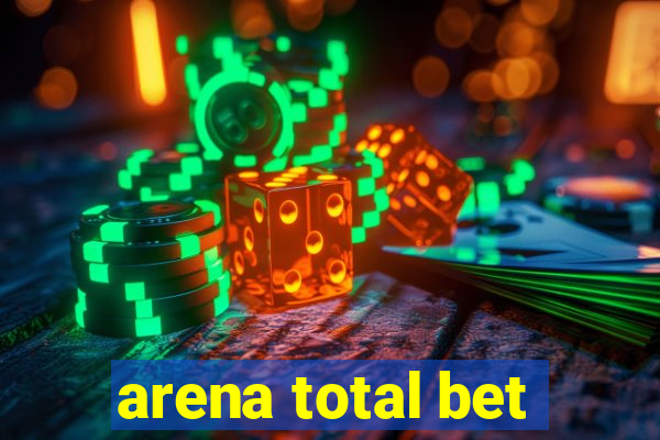 arena total bet